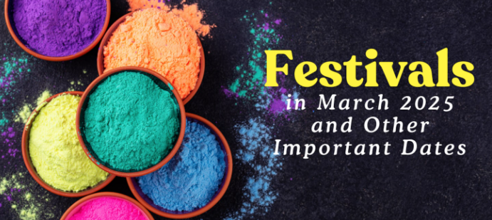 ಮಾರ್ಚ್‌ ತಿಂಗಳಲ್ಲಿ ಆಚರಿಸಲಾಗುವ  ಹಬ್ಬಗಳ ಪಟ್ಟಿ ಇಲ್ಲಿದೆ.